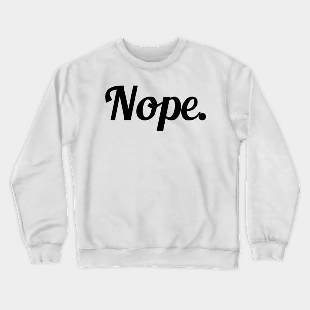 Nope! Crewneck Sweatshirt by Danispolez_illustrations